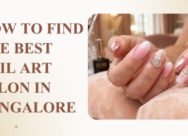 How to find the best nail art salon in bangalore