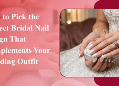 How to pick the perfect bridal nail design that complements your wedding outfit